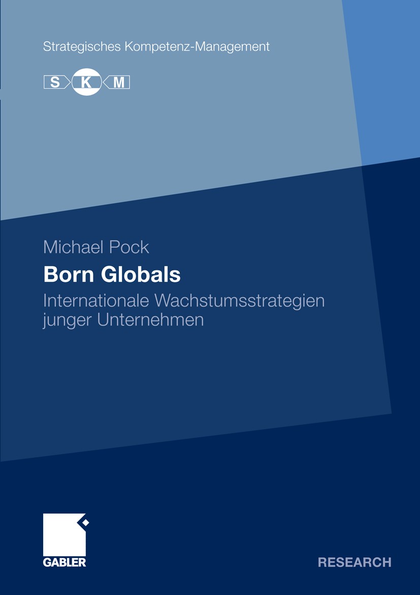 Titlebook: Born Globals; Internationale Wachs Michael Pock Book 2011 Gabler Verlag | Springer Fachmedien Wiesbaden GmbH, Wiesbaden 2011 Entrepreneursh Titlebook: Born Globals; Internationale Wachs Michael Pock Book 2011 Gabler Verlag | Springer Fachmedien Wiesbaden GmbH, Wiesbaden 2011 Entrepreneursh