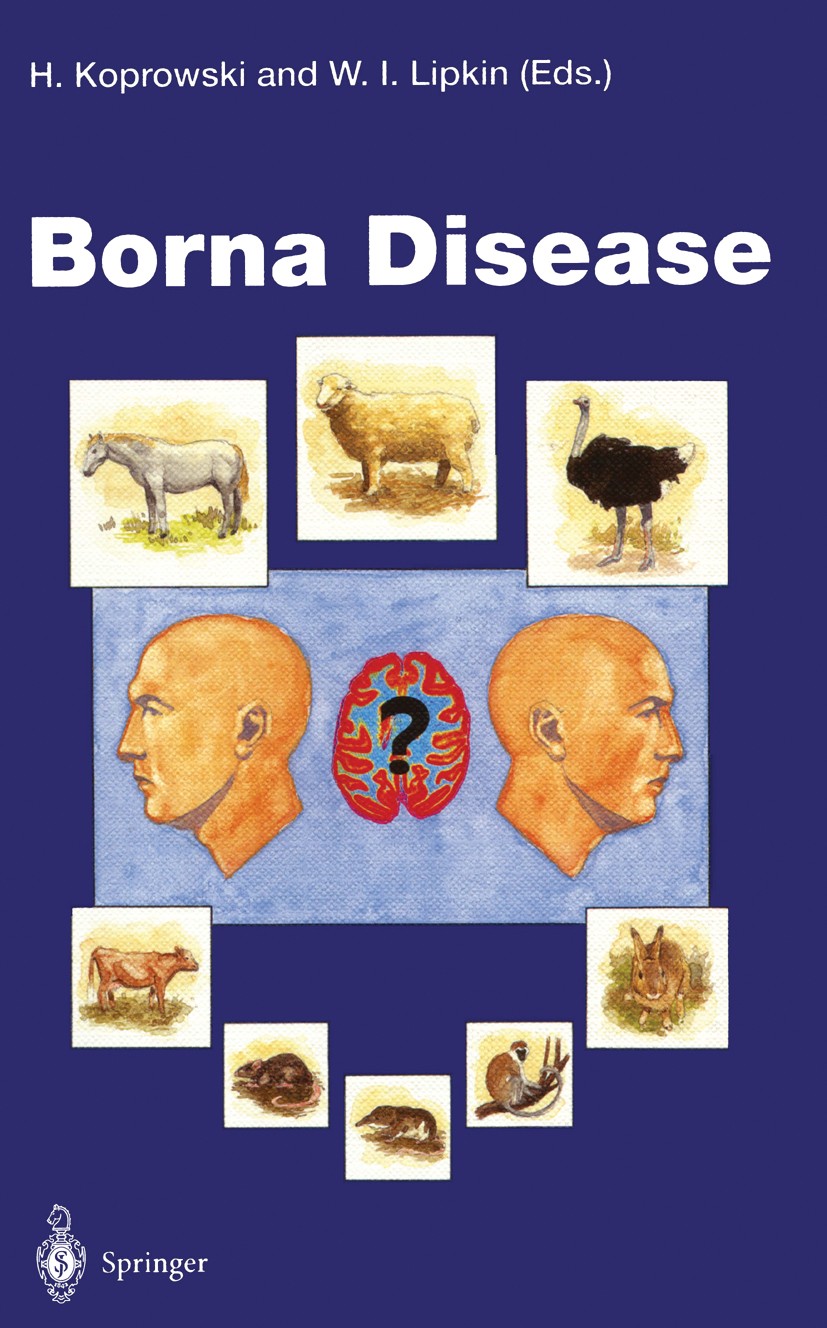 Titlebook: Borna Disease; Hilary Koprowski (Head of Center of Neurovirology) Book 1995 The Editor(s) (if applicable) and The Author(s), under exclusi Titlebook: Borna Disease; Hilary Koprowski (Head of Center of Neurovirology) Book 1995 The Editor(s) (if applicable) and The Author(s), under exclusi