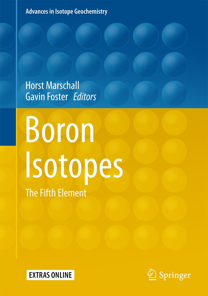 Titlebook: Boron Isotopes; The Fifth Element Horst Marschall,Gavin Foster Book 2018 Springer International Publishing AG 2018 Boron isotopes.Crust-man Titlebook: Boron Isotopes; The Fifth Element Horst Marschall,Gavin Foster Book 2018 Springer International Publishing AG 2018 Boron isotopes.Crust-man