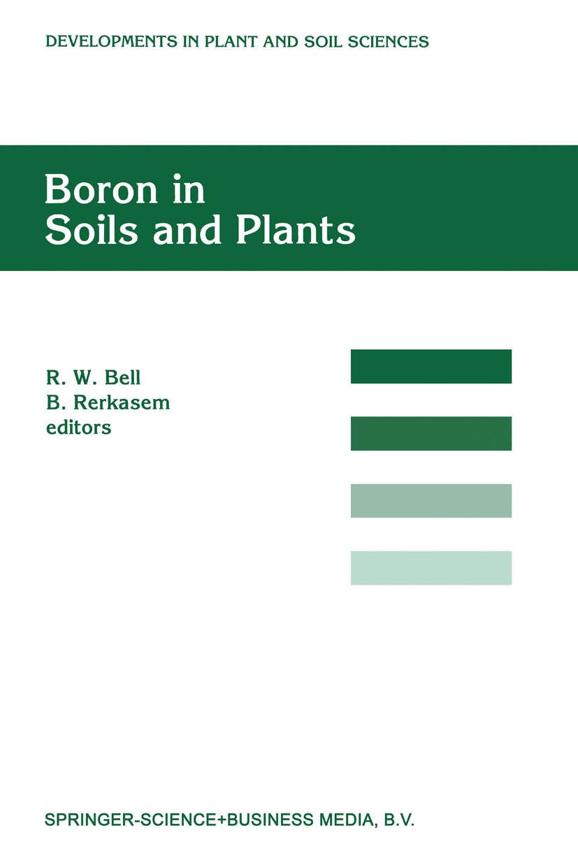 Titlebook: Boron in Soils and Plants; Proceedings of the I R. W. Bell,B. Rerkasem Conference proceedings 1997 Springer Science+Business Media Dordrech Titlebook: Boron in Soils and Plants; Proceedings of the I R. W. Bell,B. Rerkasem Conference proceedings 1997 Springer Science+Business Media Dordrech
