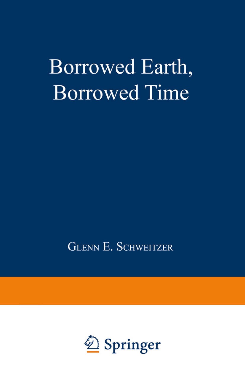 Titlebook: Borrowed Earth, Borrowed Time; Healing America’s Ch Glenn E. Schweitzer Book 1991 Springer Science+Business Media New York 1991 America.ear Titlebook: Borrowed Earth, Borrowed Time; Healing America’s Ch Glenn E. Schweitzer Book 1991 Springer Science+Business Media New York 1991 America.ear