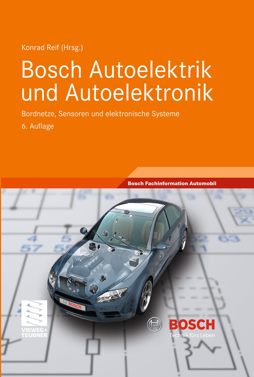 Titlebook: Bosch Autoelektrik und Autoelektronik; Bordnetze, Sensoren Konrad Reif Book 2011Latest edition Vieweg+Teubner Verlag | Springer Fachmedien Titlebook: Bosch Autoelektrik und Autoelektronik; Bordnetze, Sensoren Konrad Reif Book 2011Latest edition Vieweg+Teubner Verlag | Springer Fachmedien