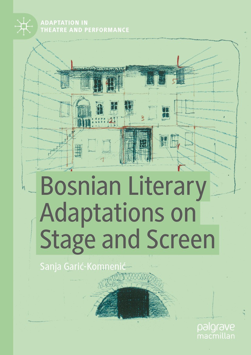 Titlebook: Bosnian Literary Adaptations on Stage and Screen; Sanja Garić-Komnenić Book 2024 The Editor(s) (if applicable) and The Author(s), under ex Titlebook: Bosnian Literary Adaptations on Stage and Screen; Sanja Garić-Komnenić Book 2024 The Editor(s) (if applicable) and The Author(s), under ex