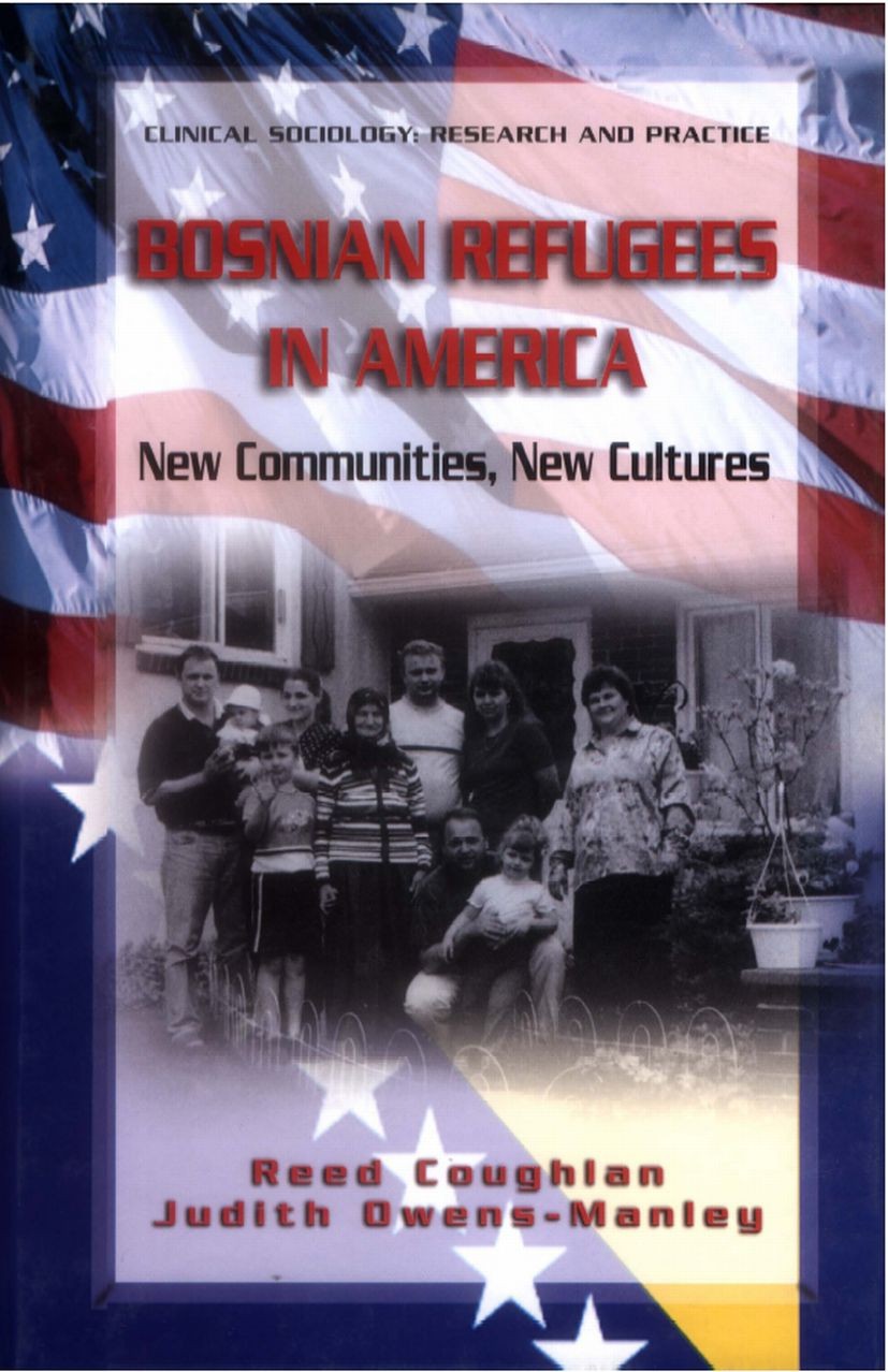 Titlebook: Bosnian Refugees in America; New Communities, New Reed Coughlan,Judith Owens-Manley Book 2006 Springer-Verlag New York 2006 Familie.adjustm Titlebook: Bosnian Refugees in America; New Communities, New Reed Coughlan,Judith Owens-Manley Book 2006 Springer-Verlag New York 2006 Familie.adjustm
