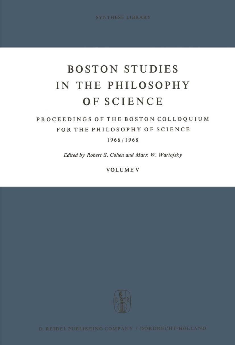 Titlebook: Boston Studies in the Philosophy of Science; Proceedings of the B Robert S. Cohen,Marx W. Wartofsky Conference proceedings 1969 D. Reidel P Titlebook: Boston Studies in the Philosophy of Science; Proceedings of the B Robert S. Cohen,Marx W. Wartofsky Conference proceedings 1969 D. Reidel P