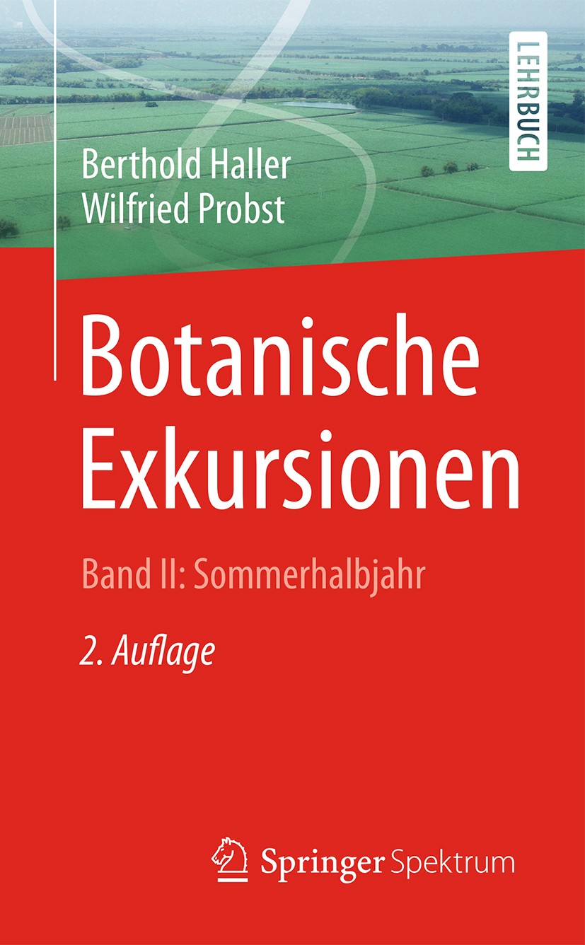 Titlebook: Botanische Exkursionen, Bd. II: Sommerhalbjahr; Die Bedecktsamer (Ma Berthold Haller,Wilfried Probst Textbook 1989Latest edition Springer-V Titlebook: Botanische Exkursionen, Bd. II: Sommerhalbjahr; Die Bedecktsamer (Ma Berthold Haller,Wilfried Probst Textbook 1989Latest edition Springer-V