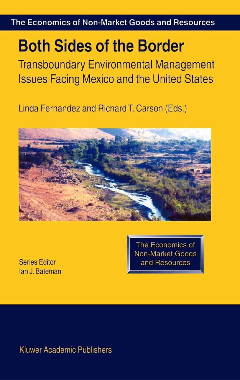 Titlebook: Both Sides of the Border; Transboundary Enviro Jan J. Batema,Linda Fernandez,Richard T. Carson Book 2002 Springer Science+Business Media Do Titlebook: Both Sides of the Border; Transboundary Enviro Jan J. Batema,Linda Fernandez,Richard T. Carson Book 2002 Springer Science+Business Media Do