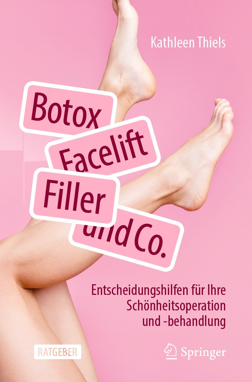 Titlebook: Botox, Facelift, Filler und Co.; Entscheidungshilfen Kathleen Thiels Book 2023 Der/die Herausgeber bzw. der/die Autor(en), exklusiv lizenz Titlebook: Botox, Facelift, Filler und Co.; Entscheidungshilfen Kathleen Thiels Book 2023 Der/die Herausgeber bzw. der/die Autor(en), exklusiv lizenz