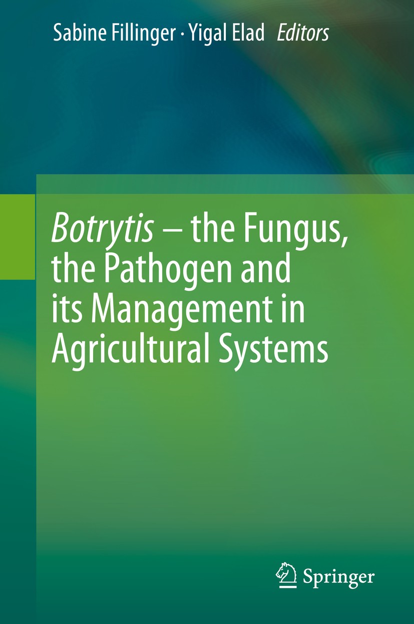 Titlebook: Botrytis – the Fungus, the Pathogen and its Management in Agricultural Systems; Sabine Fillinger,Yigal Elad Book 2016 Springer Internation Titlebook: Botrytis – the Fungus, the Pathogen and its Management in Agricultural Systems; Sabine Fillinger,Yigal Elad Book 2016 Springer Internation