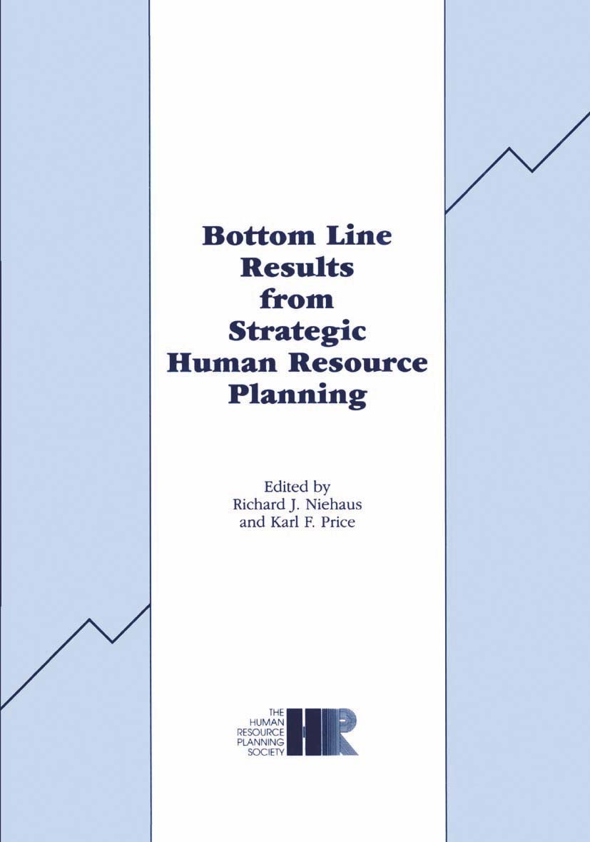 Titlebook: Bottom Line Results from Strategic Human Resource Planning; Richard J. Niehaus (Assistant for Human Resources Book 1991 Springer Science+ Titlebook: Bottom Line Results from Strategic Human Resource Planning; Richard J. Niehaus (Assistant for Human Resources Book 1991 Springer Science+
