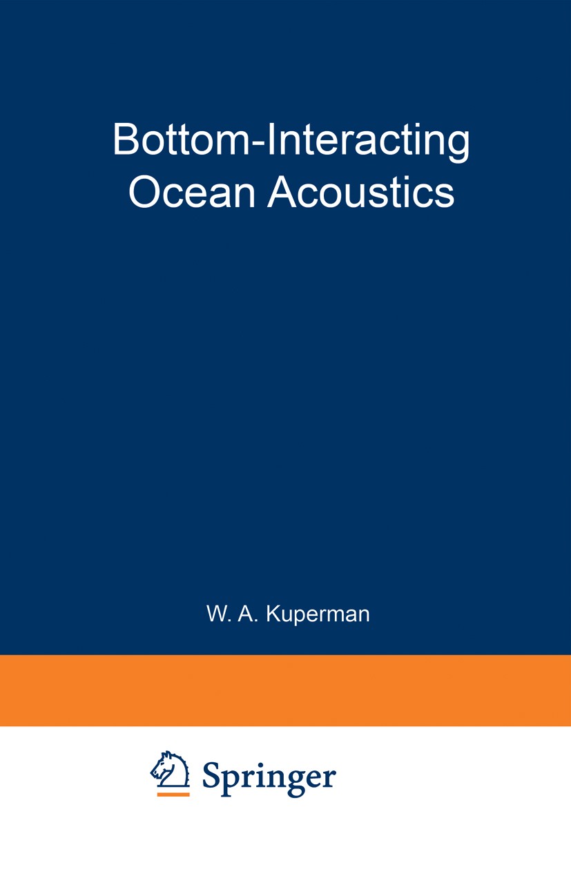 Titlebook: Bottom-Interacting Ocean Acoustics; William A. Kuperman,Finn B. Jensen Book 1980 Springer Science+Business Media New York 1980 Ocean.acous Titlebook: Bottom-Interacting Ocean Acoustics; William A. Kuperman,Finn B. Jensen Book 1980 Springer Science+Business Media New York 1980 Ocean.acous