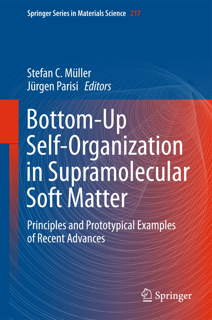 Titlebook: Bottom-Up Self-Organization in Supramolecular Soft Matter; Principles and Proto Stefan C. Müller,Jürgen Parisi Book 2015 Springer Internati Titlebook: Bottom-Up Self-Organization in Supramolecular Soft Matter; Principles and Proto Stefan C. Müller,Jürgen Parisi Book 2015 Springer Internati