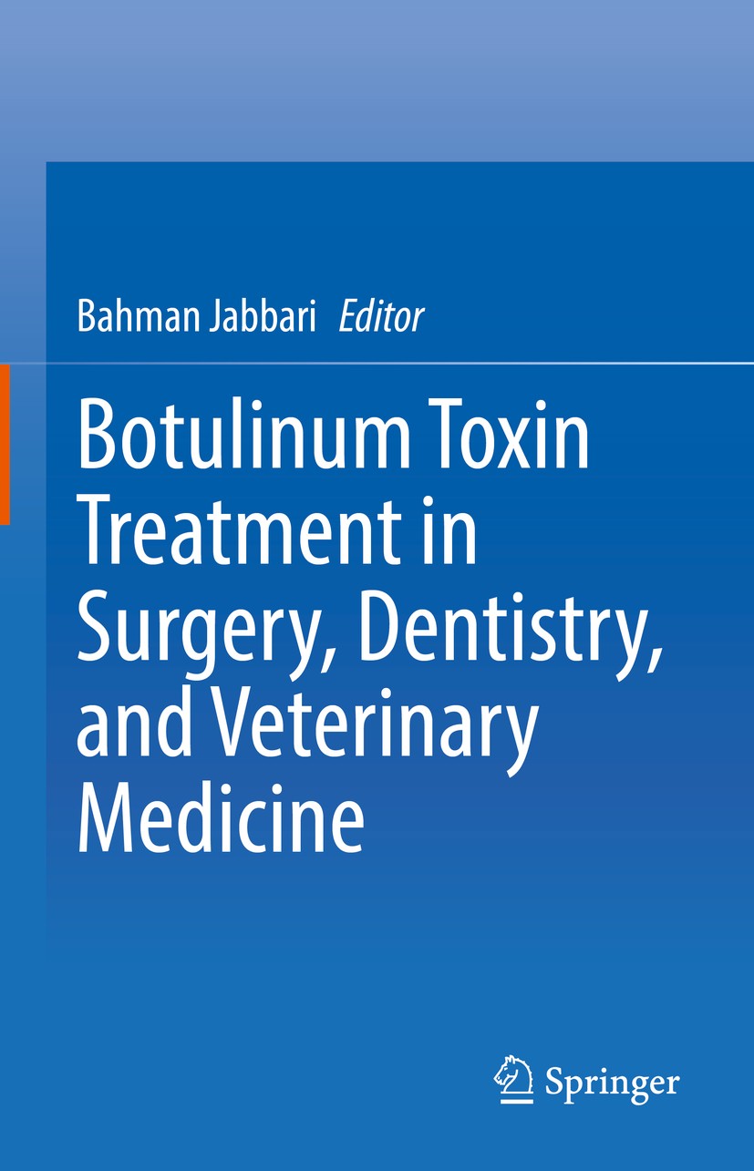 Titlebook: Botulinum Toxin Treatment in Surgery, Dentistry, and Veterinary Medicine; Bahman Jabbari Book 2020 Springer Nature Switzerland AG 2020 ana Titlebook: Botulinum Toxin Treatment in Surgery, Dentistry, and Veterinary Medicine; Bahman Jabbari Book 2020 Springer Nature Switzerland AG 2020 ana