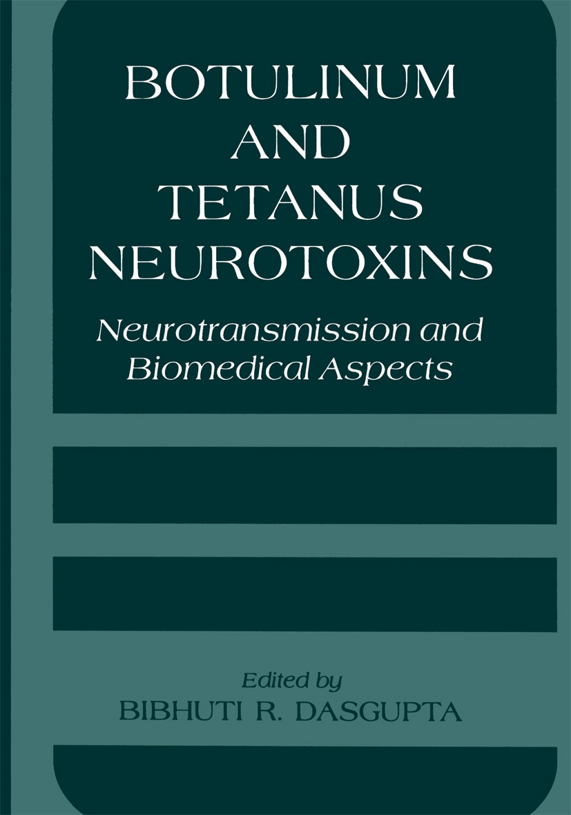 Titlebook: Botulinum and Tetanus Neurotoxins; Neurotransmission an Bibhuti R. DasGupta Book 1993 Springer Science+Business Media New York 1993 Antigen Titlebook: Botulinum and Tetanus Neurotoxins; Neurotransmission an Bibhuti R. DasGupta Book 1993 Springer Science+Business Media New York 1993 Antigen