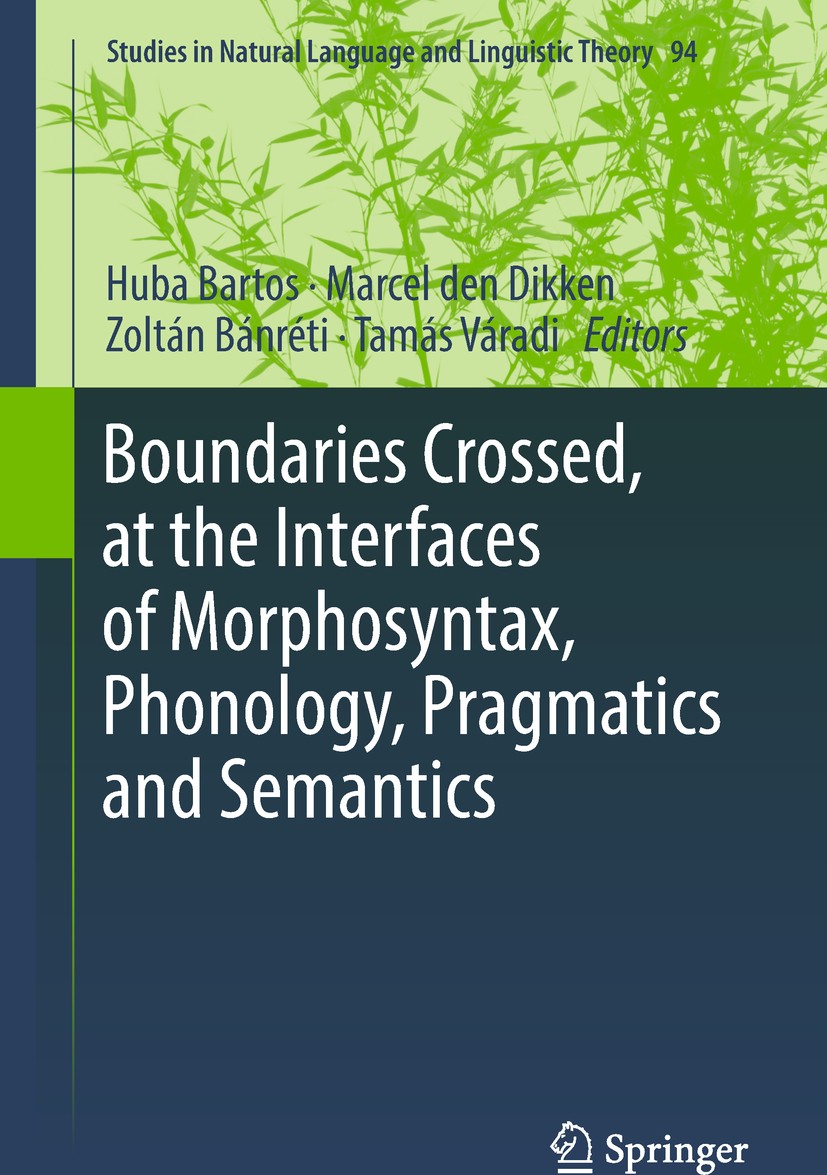 Titlebook: Boundaries Crossed, at the Interfaces of Morphosyntax, Phonology, Pragmatics and Semantics; Huba Bartos,Marcel den Dikken,Tamás Váradi Boo Titlebook: Boundaries Crossed, at the Interfaces of Morphosyntax, Phonology, Pragmatics and Semantics; Huba Bartos,Marcel den Dikken,Tamás Váradi Boo