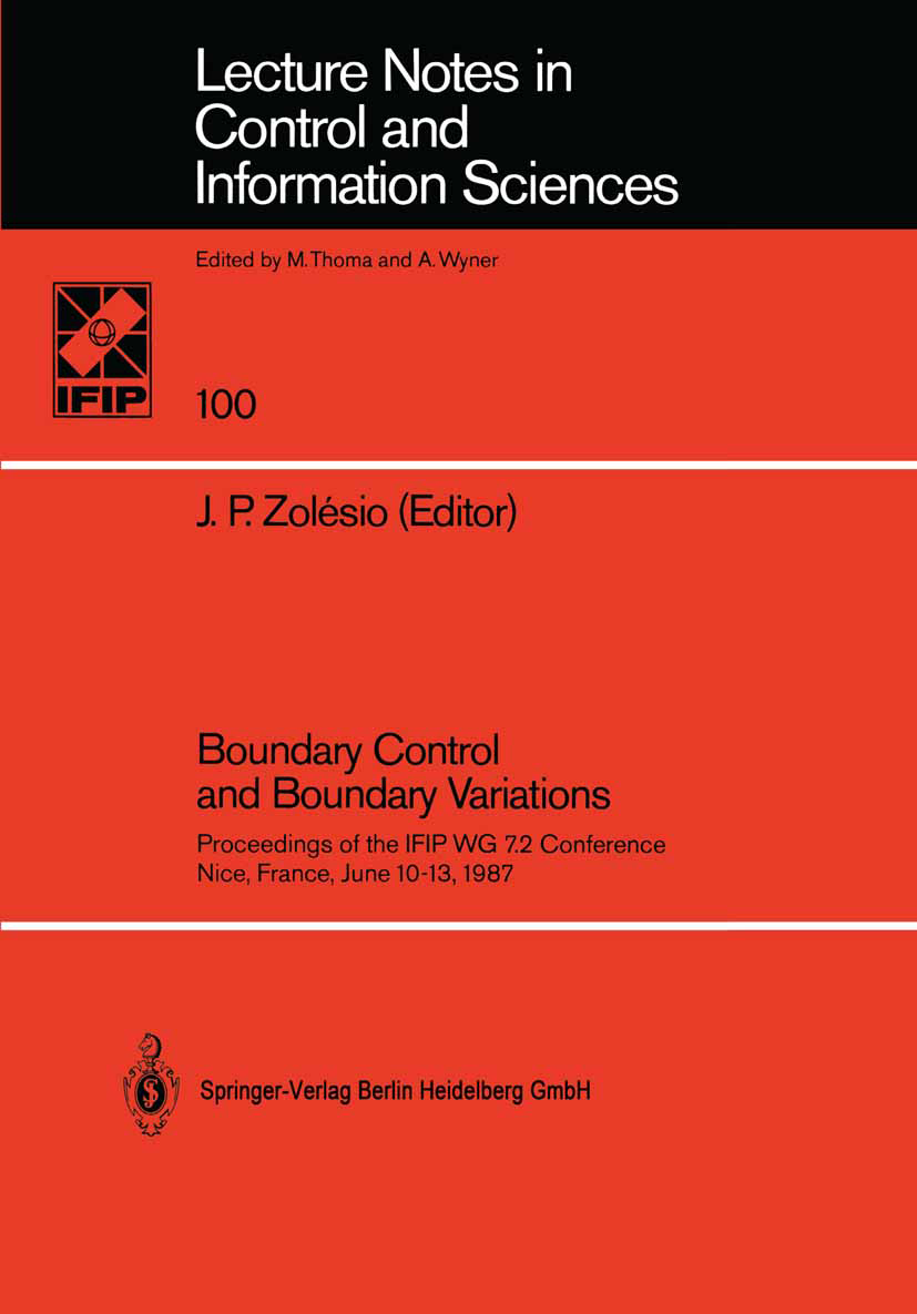 Titlebook: Boundary Control and Boundary Variations; Proceedings of the I J. P. Zolésio Conference proceedings 1988 Springer-Verlag Berlin Heidelberg Titlebook: Boundary Control and Boundary Variations; Proceedings of the I J. P. Zolésio Conference proceedings 1988 Springer-Verlag Berlin Heidelberg