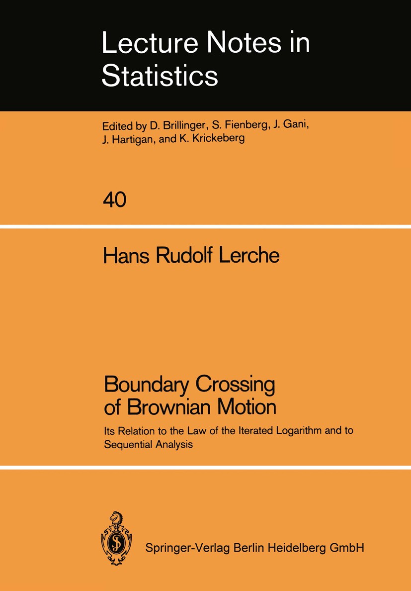 Titlebook: Boundary Crossing of Brownian Motion; Its Relation to the Hans Rudolf Lerche Book 1986 Springer-Verlag Berlin Heidelberg 1986 Brownian mot Titlebook: Boundary Crossing of Brownian Motion; Its Relation to the Hans Rudolf Lerche Book 1986 Springer-Verlag Berlin Heidelberg 1986 Brownian mot