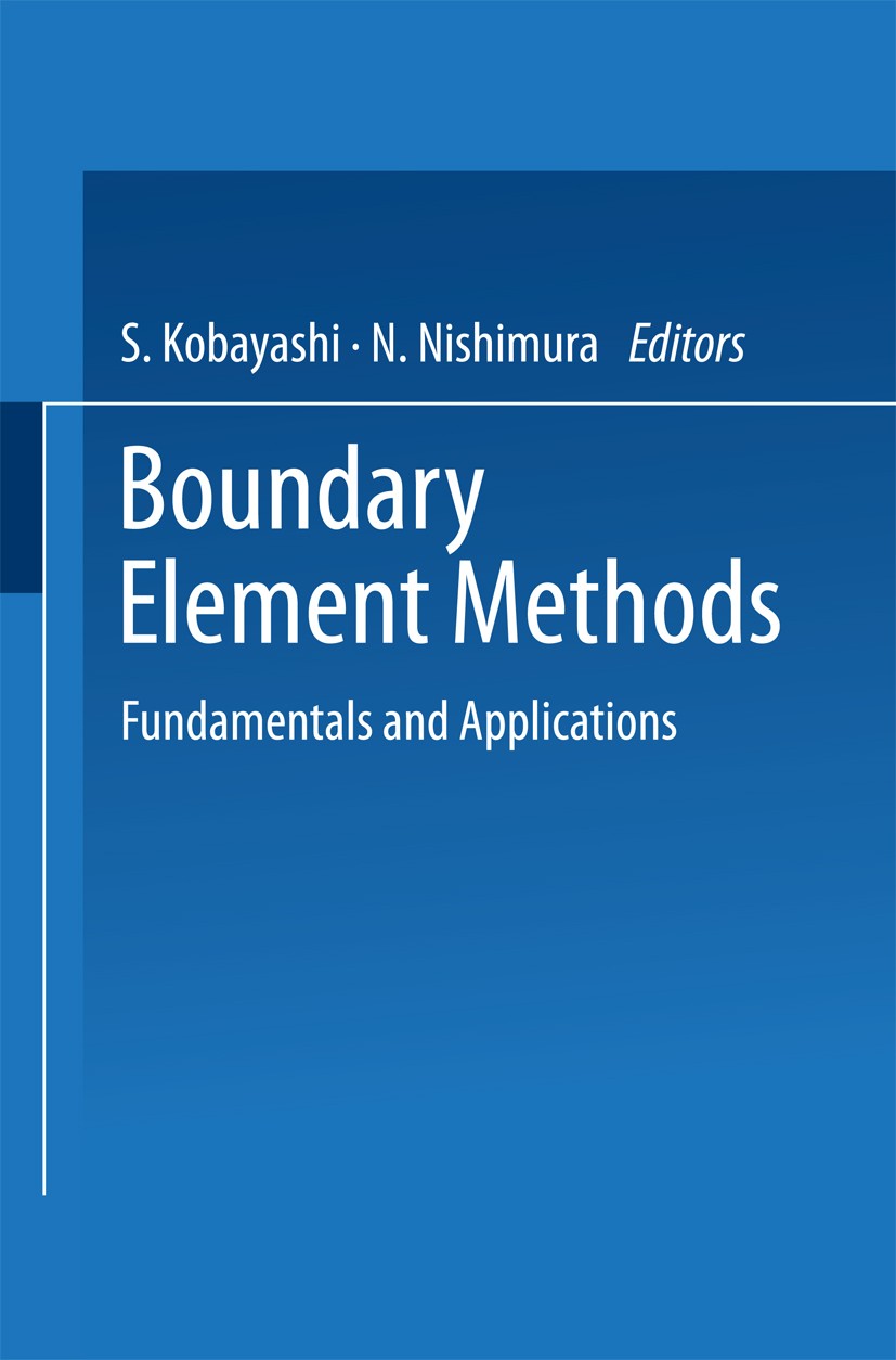 Titlebook: Boundary Element Methods; Fundamentals and App S. Kobayashi,N. Nishimura Conference proceedings 1992 Springer-Verlag Berlin Heidelberg 1992 Titlebook: Boundary Element Methods; Fundamentals and App S. Kobayashi,N. Nishimura Conference proceedings 1992 Springer-Verlag Berlin Heidelberg 1992