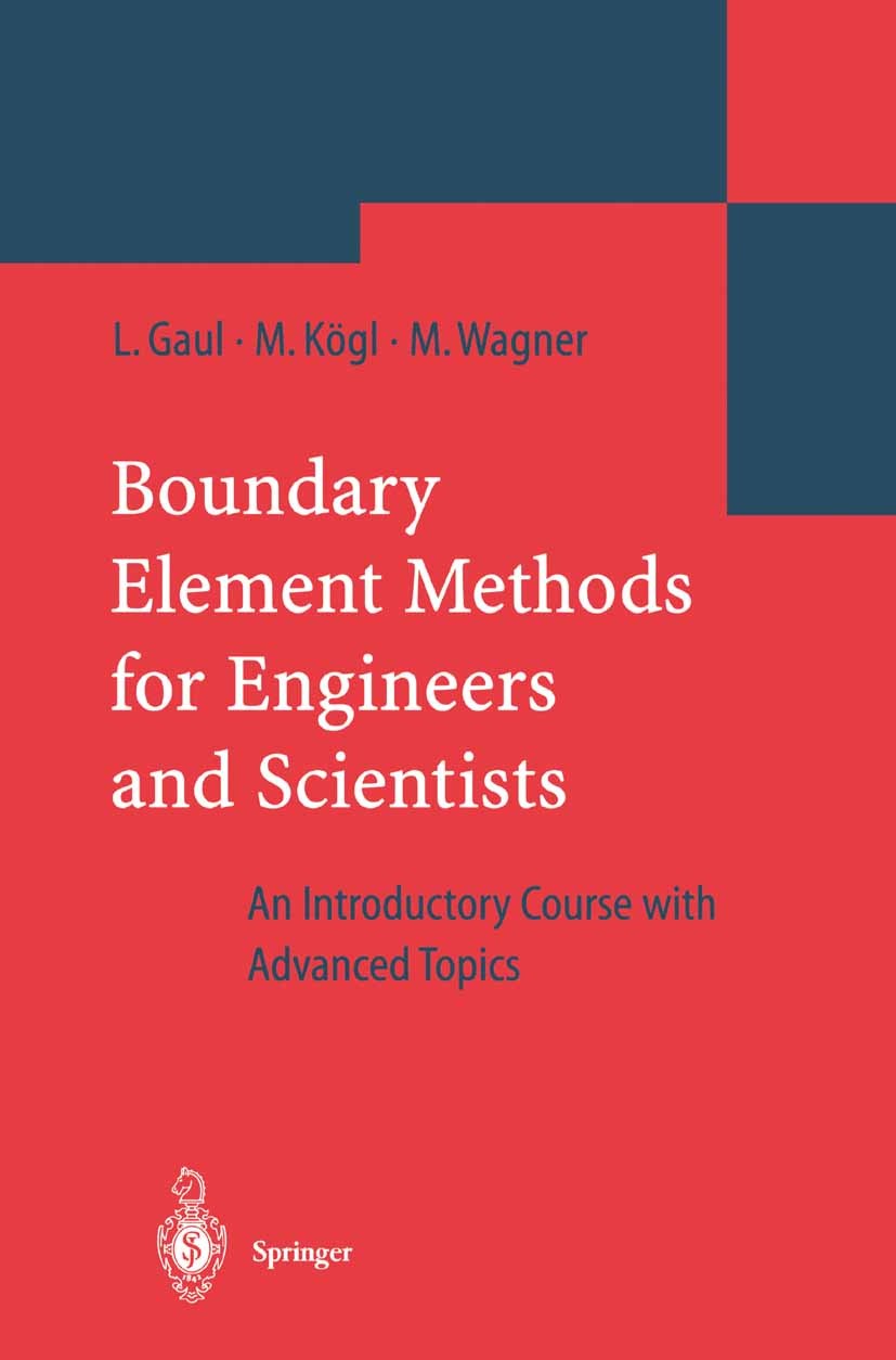 Titlebook: Boundary Element Methods for Engineers and Scientists; An Introductory Cour Lothar Gaul,Martin Kögl,Marcus Wagner Textbook 2003 Springer-Ve Titlebook: Boundary Element Methods for Engineers and Scientists; An Introductory Cour Lothar Gaul,Martin Kögl,Marcus Wagner Textbook 2003 Springer-Ve