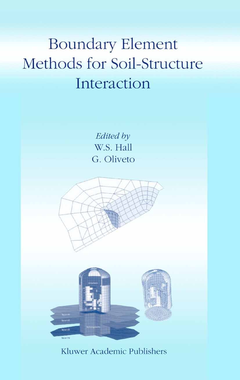 Titlebook: Boundary Element Methods for Soil-Structure Interaction; W. S. Hall,G. Oliveto Book 2003 Springer Science+Business Media Dordrecht 2003 Fu Titlebook: Boundary Element Methods for Soil-Structure Interaction; W. S. Hall,G. Oliveto Book 2003 Springer Science+Business Media Dordrecht 2003 Fu
