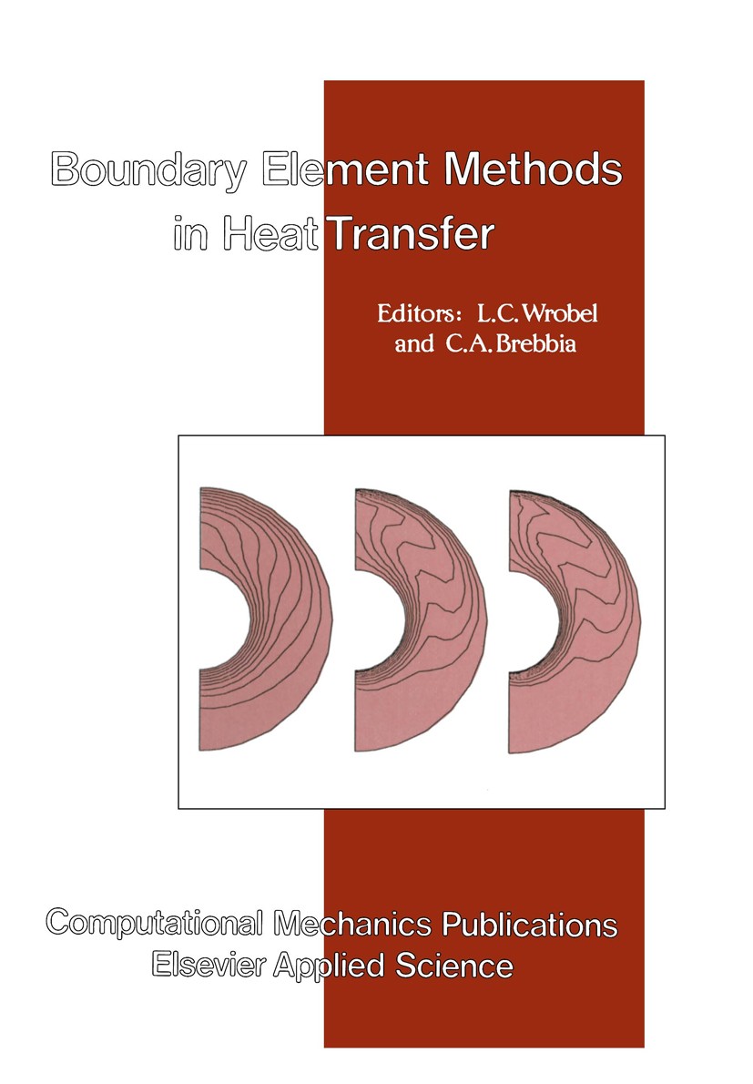 Titlebook: Boundary Element Methods in Heat Transfer; L. C. Wrobel,C. A. Brebbia Book 1992 Computational Mechanics Publications 1992 algorithms.conve Titlebook: Boundary Element Methods in Heat Transfer; L. C. Wrobel,C. A. Brebbia Book 1992 Computational Mechanics Publications 1992 algorithms.conve