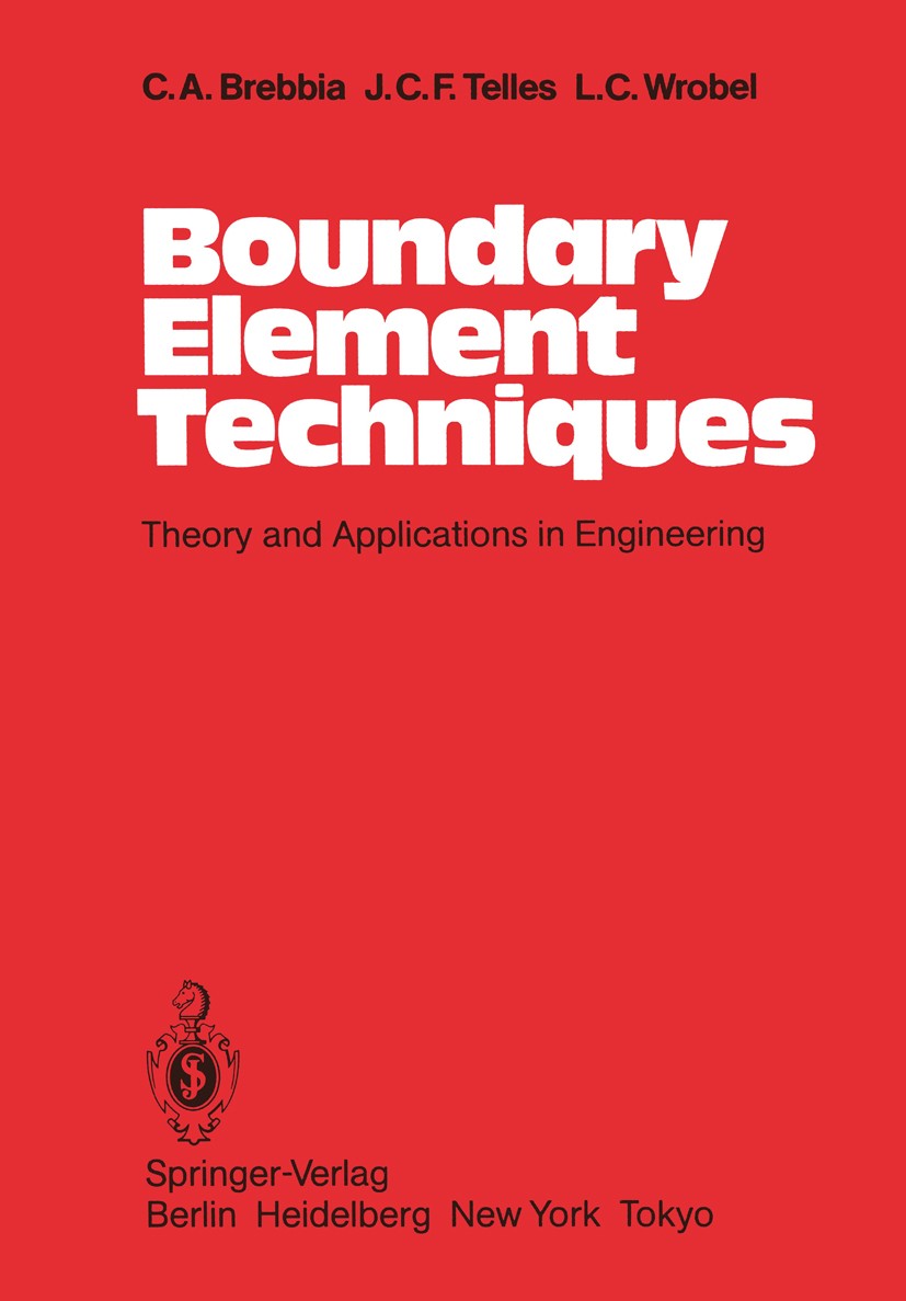 Titlebook: Boundary Element Techniques; Theory and Applicati C. A. Brebbia,J. C. F. Telles,L. C. Wrobel Book 1984 Springer-Verlag Berlin, Heidelberg 1 Titlebook: Boundary Element Techniques; Theory and Applicati C. A. Brebbia,J. C. F. Telles,L. C. Wrobel Book 1984 Springer-Verlag Berlin, Heidelberg 1