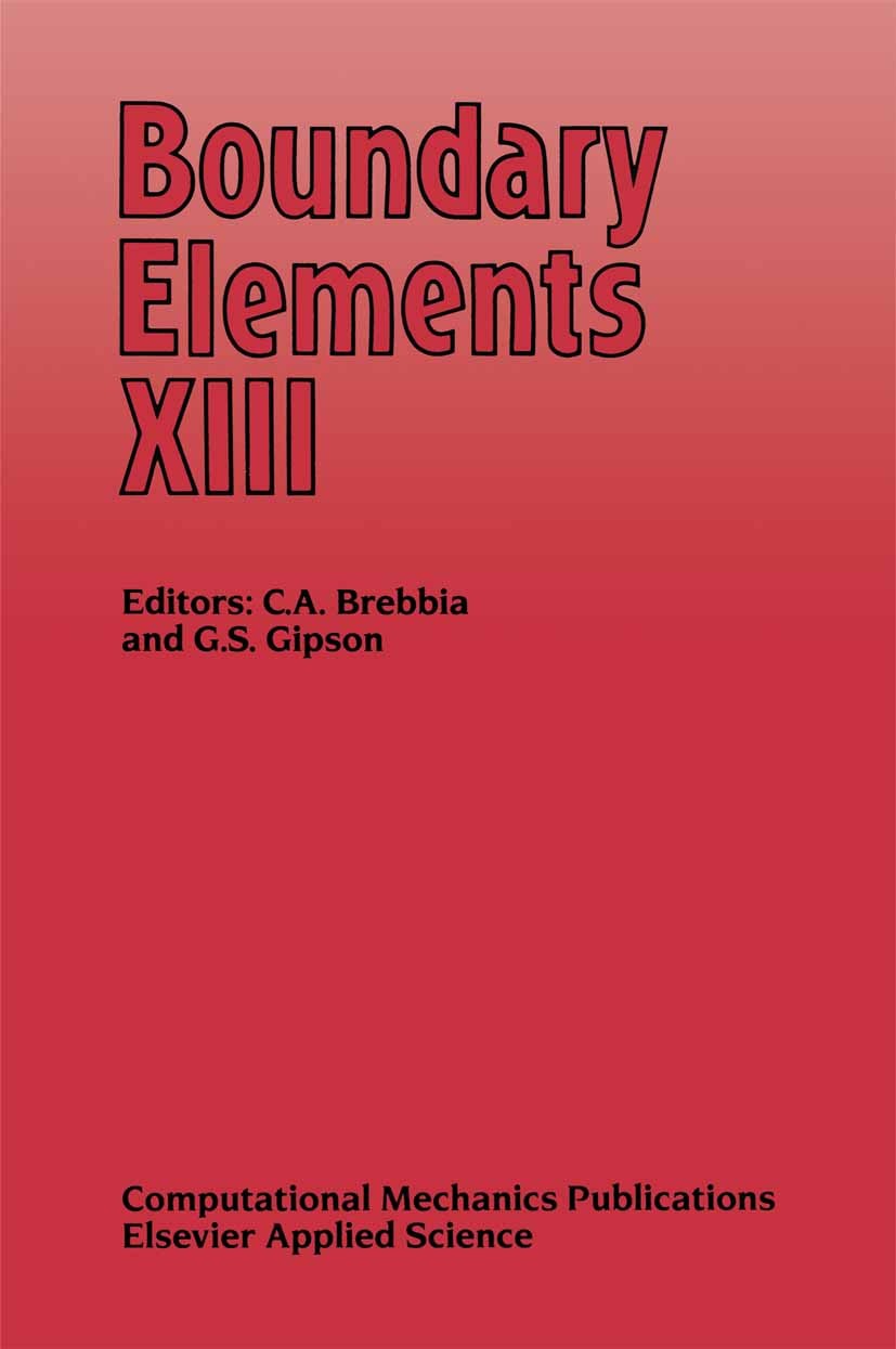 Titlebook: Boundary Elements XIII; C. A. Brebbia,G. S. Gipson Book 1991 Computational Mechanics Publications 1991 Finite-Elemente-Methode.Rotor.Simul Titlebook: Boundary Elements XIII; C. A. Brebbia,G. S. Gipson Book 1991 Computational Mechanics Publications 1991 Finite-Elemente-Methode.Rotor.Simul