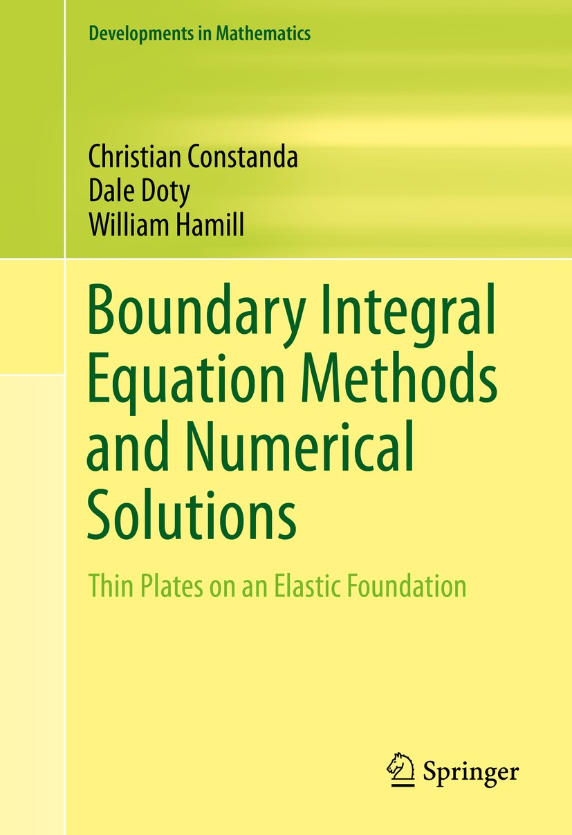 Titlebook: Boundary Integral Equation Methods and Numerical Solutions; Thin Plates on an El Christian Constanda,Dale Doty,William Hamill Book 2016 Spr Titlebook: Boundary Integral Equation Methods and Numerical Solutions; Thin Plates on an El Christian Constanda,Dale Doty,William Hamill Book 2016 Spr