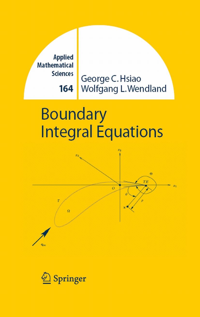Titlebook: Boundary Integral Equations; George C. Hsiao,Wolfgang L. Wendland Book 20081st edition Springer-Verlag Berlin Heidelberg 2008 Fredholm alt Titlebook: Boundary Integral Equations; George C. Hsiao,Wolfgang L. Wendland Book 20081st edition Springer-Verlag Berlin Heidelberg 2008 Fredholm alt