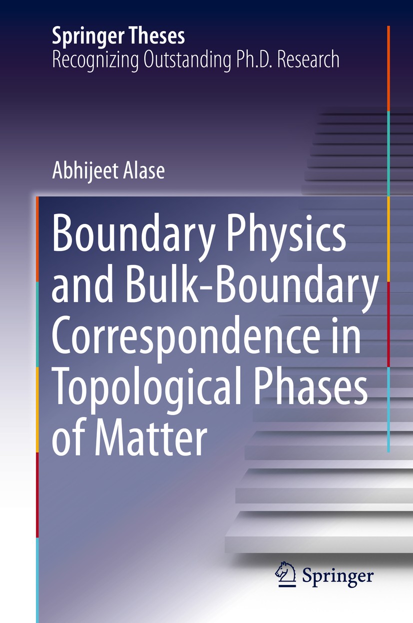 Titlebook: Boundary Physics and Bulk-Boundary Correspondence in Topological Phases of Matter; Abhijeet Alase Book 2019 Springer Nature Switzerland AG Titlebook: Boundary Physics and Bulk-Boundary Correspondence in Topological Phases of Matter; Abhijeet Alase Book 2019 Springer Nature Switzerland AG