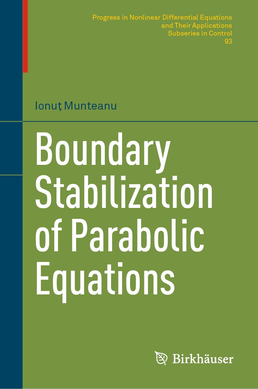 Titlebook: Boundary Stabilization of Parabolic Equations; Ionuţ Munteanu Book 2019 Springer Nature Switzerland AG 2019 Parabolic Partial Differential Titlebook: Boundary Stabilization of Parabolic Equations; Ionuţ Munteanu Book 2019 Springer Nature Switzerland AG 2019 Parabolic Partial Differential