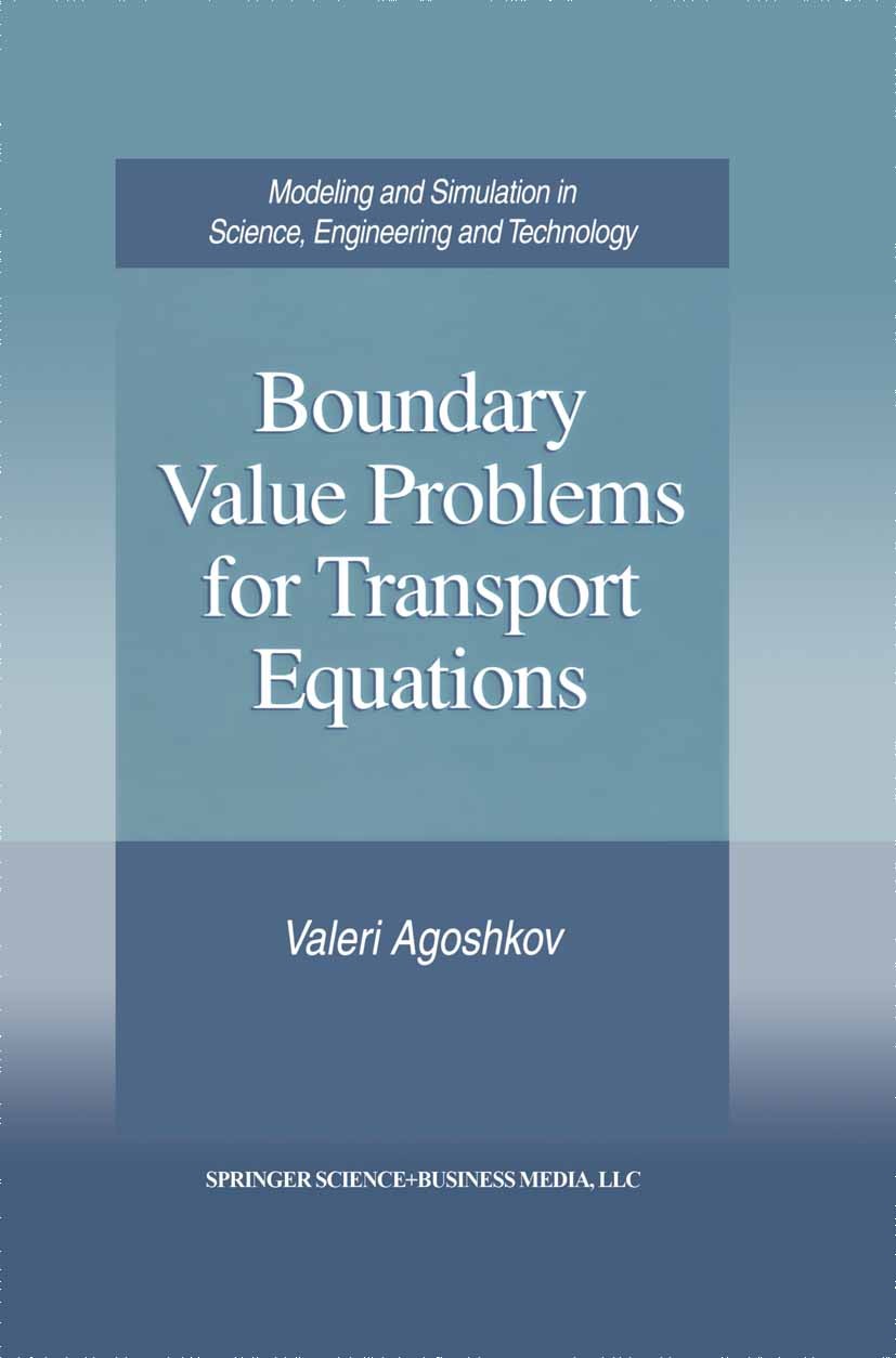 Titlebook: Boundary Value Problems for Transport Equations; Valeri Agoshkov Book 1998 Birkhäuser Boston 1998 Boundary value.algorithms.calculus.equat Titlebook: Boundary Value Problems for Transport Equations; Valeri Agoshkov Book 1998 Birkhäuser Boston 1998 Boundary value.algorithms.calculus.equat