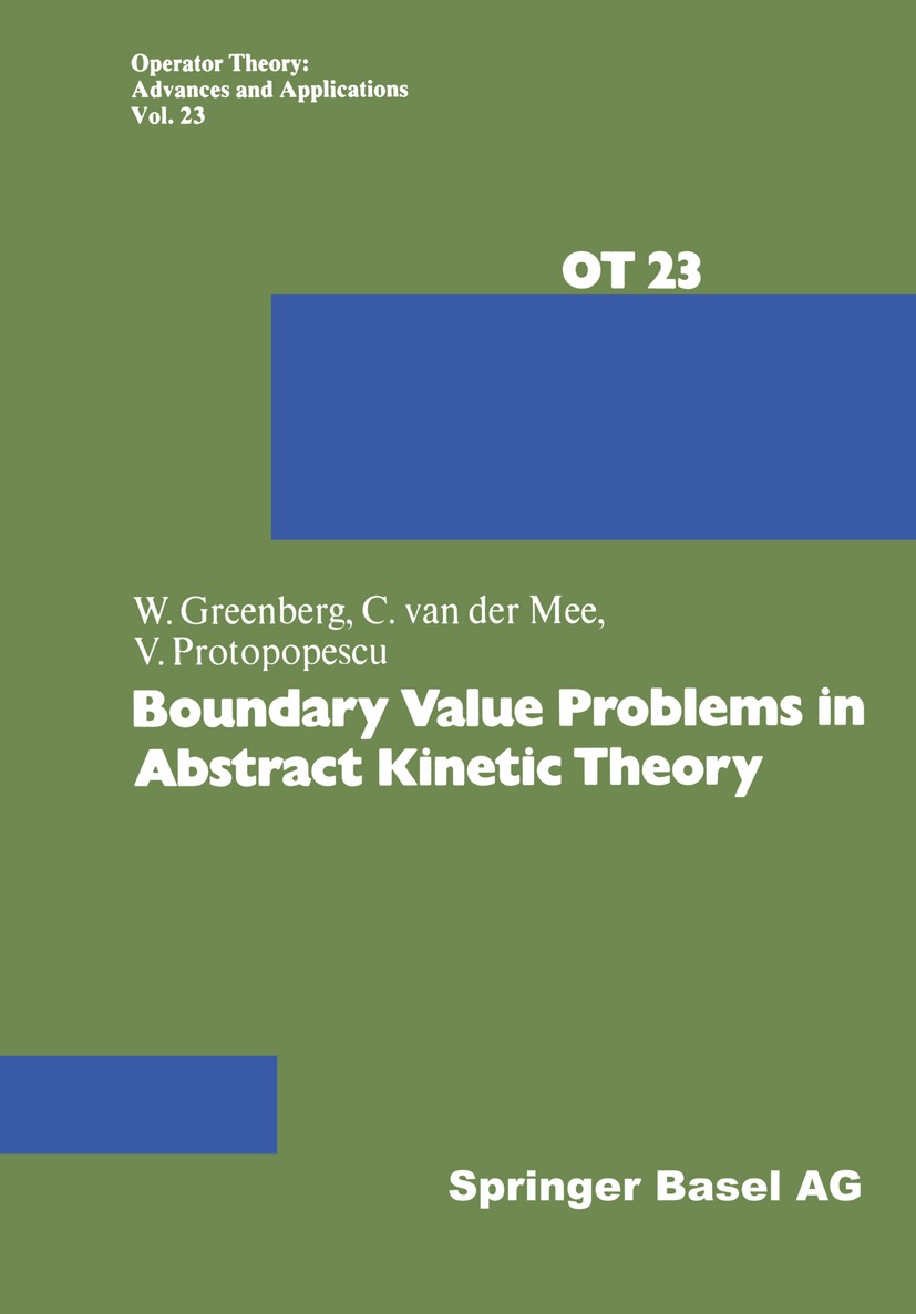 Titlebook: Boundary Value Problems in Abstract Kinetic Theory; William Greenberg,Cornelis Mee,Vladimir Protopopes Book 1987 Springer Basel AG 1987 Ar Titlebook: Boundary Value Problems in Abstract Kinetic Theory; William Greenberg,Cornelis Mee,Vladimir Protopopes Book 1987 Springer Basel AG 1987 Ar