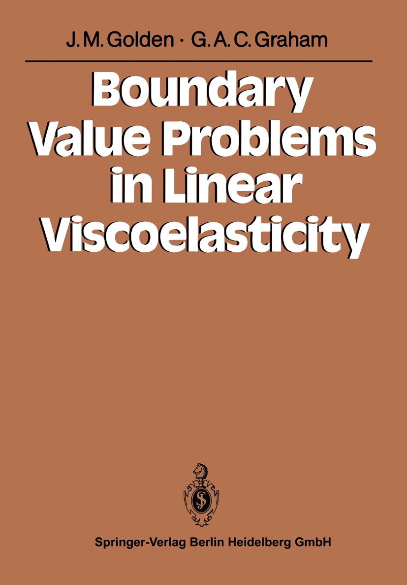 Titlebook: Boundary Value Problems in Linear Viscoelasticity; John M. Golden,George A. C. Graham Textbook 1988 Springer-Verlag Berlin Heidelberg 1988 Titlebook: Boundary Value Problems in Linear Viscoelasticity; John M. Golden,George A. C. Graham Textbook 1988 Springer-Verlag Berlin Heidelberg 1988