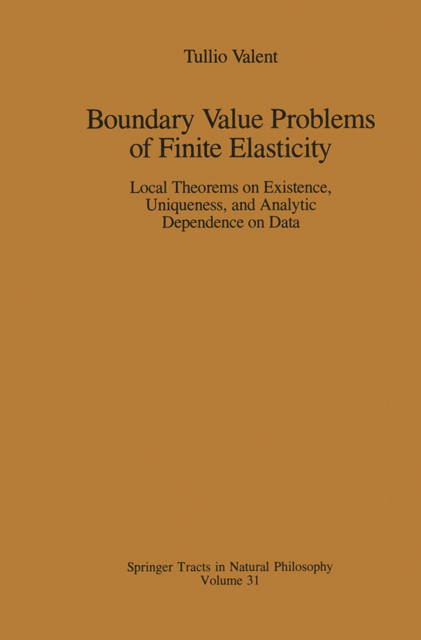 Titlebook: Boundary Value Problems of Finite Elasticity; Local Theorems on Ex Tullio Valent Book 1988 Springer-Verlag New York Inc. 1988 Implicit func Titlebook: Boundary Value Problems of Finite Elasticity; Local Theorems on Ex Tullio Valent Book 1988 Springer-Verlag New York Inc. 1988 Implicit func