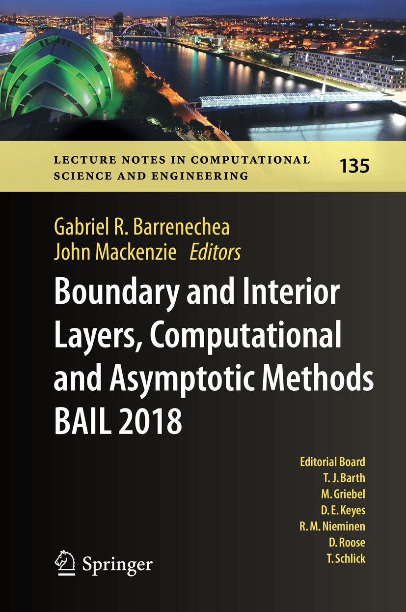 Titlebook: Boundary and Interior Layers, Computational and Asymptotic Methods BAIL 2018; Gabriel R. Barrenechea,John Mackenzie Conference proceedings Titlebook: Boundary and Interior Layers, Computational and Asymptotic Methods BAIL 2018; Gabriel R. Barrenechea,John Mackenzie Conference proceedings