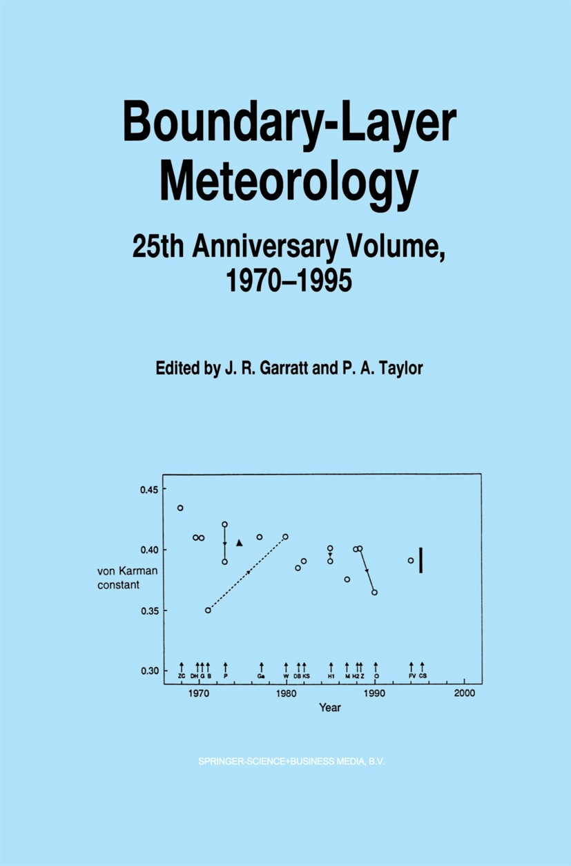 Titlebook: Boundary-Layer Meteorology 25th Anniversary Volume, 1970–1995; Invited Reviews and J. R. Garratt,P. A. Taylor Book 1996 Springer Science+B Titlebook: Boundary-Layer Meteorology 25th Anniversary Volume, 1970–1995; Invited Reviews and J. R. Garratt,P. A. Taylor Book 1996 Springer Science+B