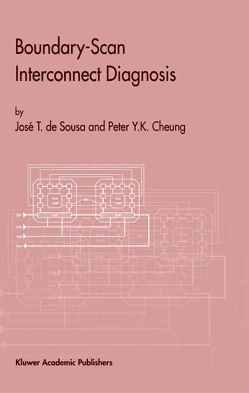 Titlebook: Boundary-Scan Interconnect Diagnosis; José T. Sousa,Peter Y. K. Cheung Book 2001 Springer Science+Business Media New York 2001 circuit.dia Titlebook: Boundary-Scan Interconnect Diagnosis; José T. Sousa,Peter Y. K. Cheung Book 2001 Springer Science+Business Media New York 2001 circuit.dia