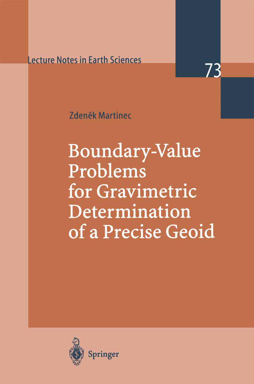Titlebook: Boundary-Value Problems for Gravimetric Determination of a Precise Geoid; ZdenĚk Martinec Book 1998 Springer-Verlag Berlin Heidelberg 1998 Titlebook: Boundary-Value Problems for Gravimetric Determination of a Precise Geoid; ZdenĚk Martinec Book 1998 Springer-Verlag Berlin Heidelberg 1998