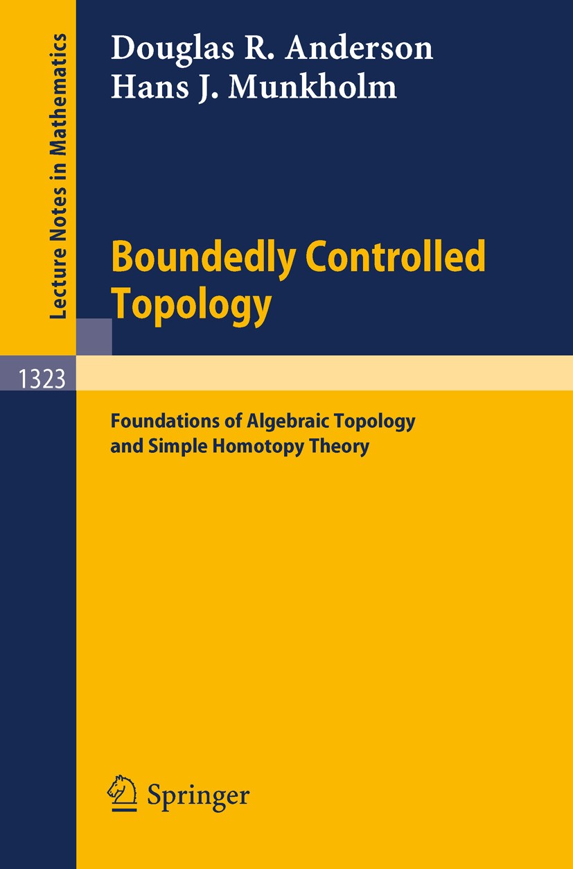 Titlebook: Boundedly Controlled Topology; Foundations of Algeb Douglas R. Anderson,Hans J. Munkholm Book 1988 Springer-Verlag Berlin Heidelberg 1988 A Titlebook: Boundedly Controlled Topology; Foundations of Algeb Douglas R. Anderson,Hans J. Munkholm Book 1988 Springer-Verlag Berlin Heidelberg 1988 A