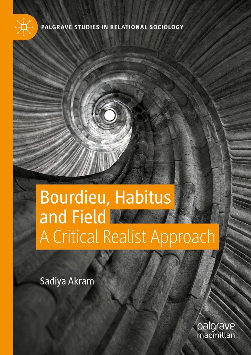 Titlebook: Bourdieu, Habitus and Field; A Critical Realist A Sadiya Akram Book 2023 The Editor(s) (if applicable) and The Author(s), under exclusive l Titlebook: Bourdieu, Habitus and Field; A Critical Realist A Sadiya Akram Book 2023 The Editor(s) (if applicable) and The Author(s), under exclusive l