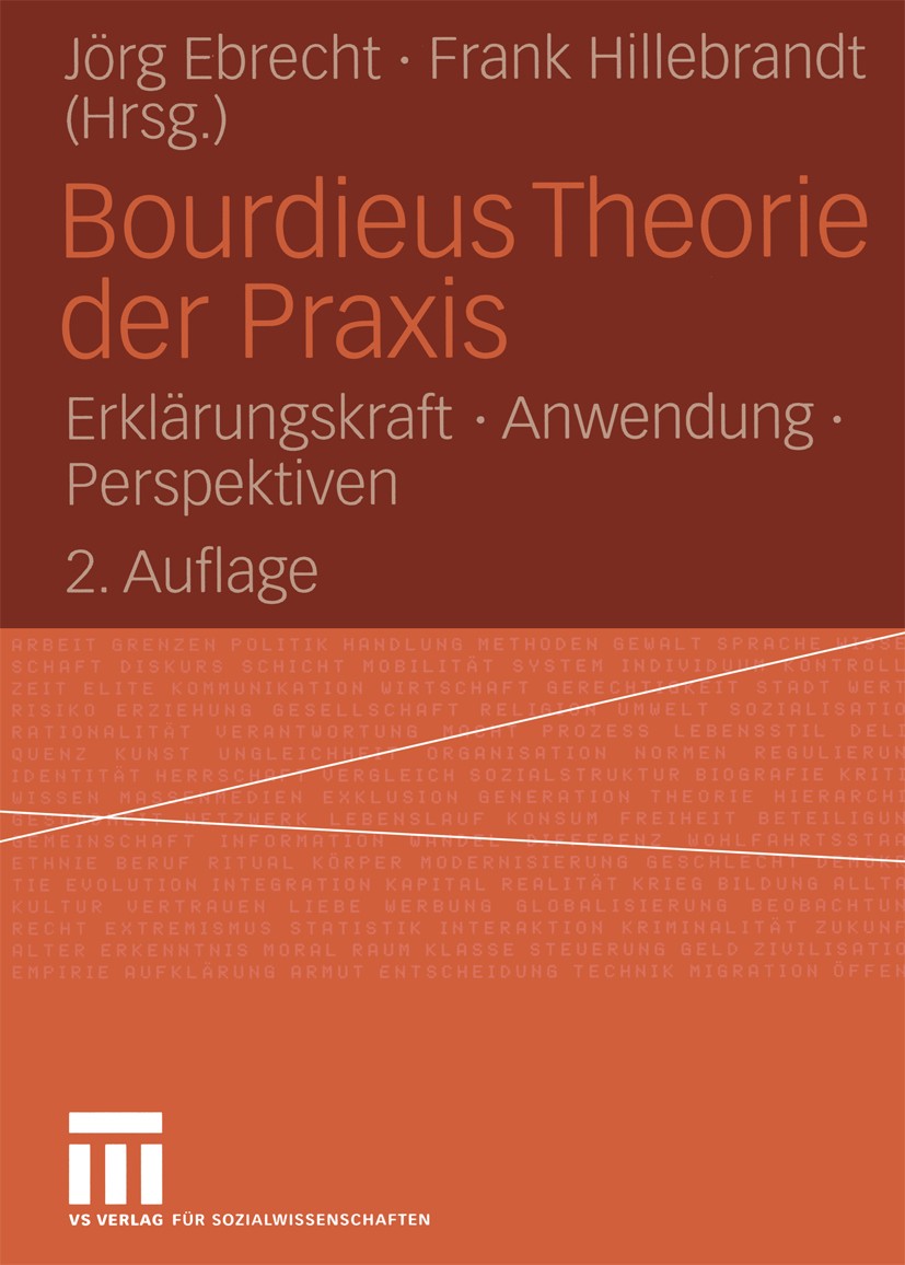 Titlebook: Bourdieus Theorie der Praxis; Erklärungskraft · An Jörg Ebrecht,Frank Hillebrandt Textbook 2004Latest edition VS Verlag für Sozialwissensch Titlebook: Bourdieus Theorie der Praxis; Erklärungskraft · An Jörg Ebrecht,Frank Hillebrandt Textbook 2004Latest edition VS Verlag für Sozialwissensch