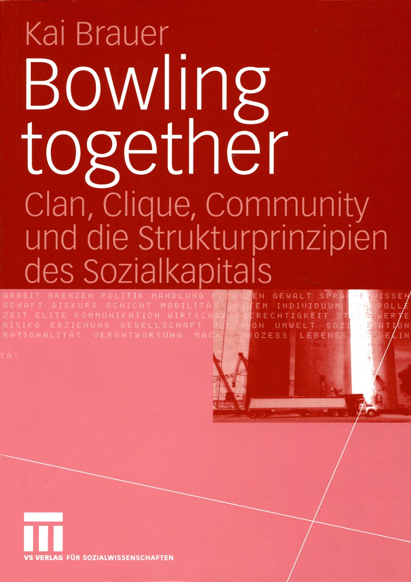 Titlebook: Bowling together; Clan, Clique, Commun Kai Brauer Book 2005 VS Verlag für Sozialwissenschaften/GWV Fachverlage GmbH, Wiesbaden 2005 Gemeind Titlebook: Bowling together; Clan, Clique, Commun Kai Brauer Book 2005 VS Verlag für Sozialwissenschaften/GWV Fachverlage GmbH, Wiesbaden 2005 Gemeind