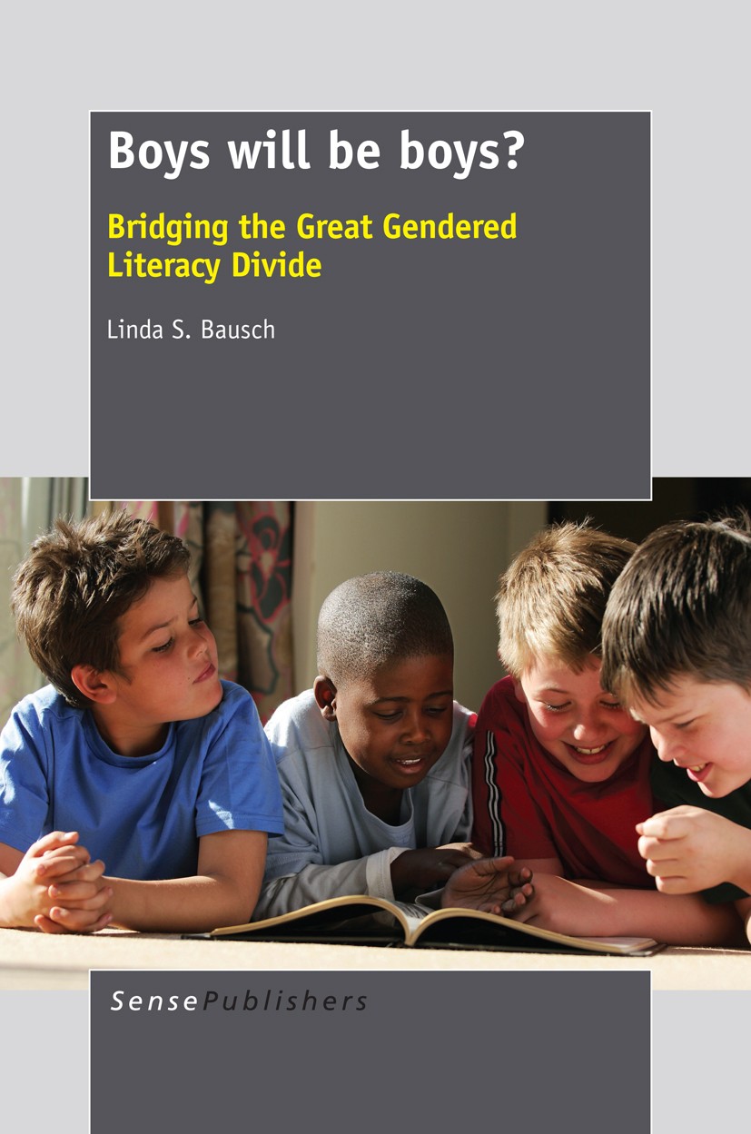Titlebook: Boys will be boys?; Bridging the Great G Linda S. Bausch Book 2014 SensePublishers-Rotterdam, The Netherlands 2014 Discourse analysis.Gende Titlebook: Boys will be boys?; Bridging the Great G Linda S. Bausch Book 2014 SensePublishers-Rotterdam, The Netherlands 2014 Discourse analysis.Gende