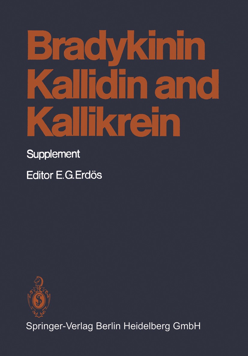 Titlebook: Bradykinin, Kallidin and Kallikrein; Supplement Ervin G. Erdös Book 1979 Springer-Verlag Berlin Heidelberg 1979 Bradykinin.Histamin.Kallidi Titlebook: Bradykinin, Kallidin and Kallikrein; Supplement Ervin G. Erdös Book 1979 Springer-Verlag Berlin Heidelberg 1979 Bradykinin.Histamin.Kallidi