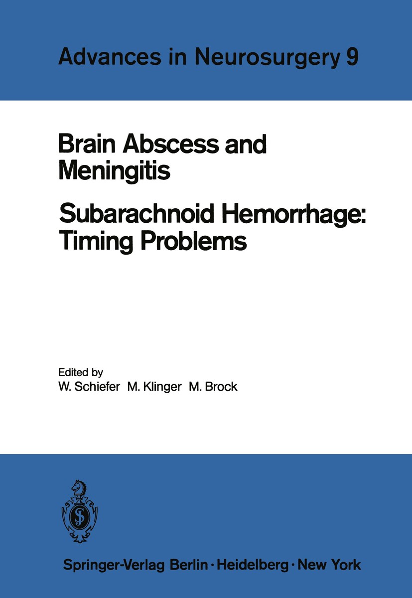 Titlebook: Brain Abscess and Meningitis; Subarachnoid Hemorrh W. Schiefer,M. Klinger,M. Brock Conference proceedings 1981 Springer-Verlag Berlin Heide Titlebook: Brain Abscess and Meningitis; Subarachnoid Hemorrh W. Schiefer,M. Klinger,M. Brock Conference proceedings 1981 Springer-Verlag Berlin Heide