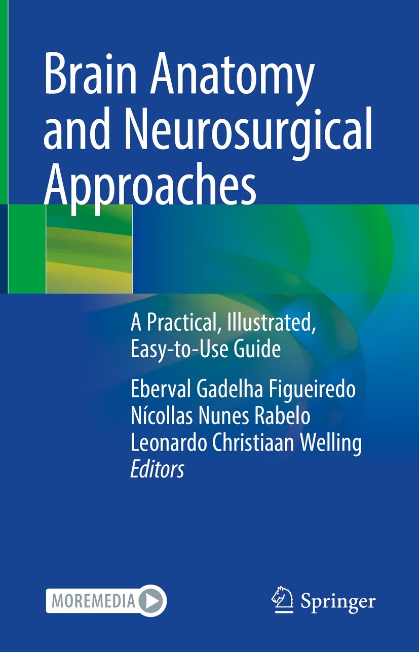 Titlebook: Brain Anatomy and Neurosurgical Approaches; A Practical, Illustr Eberval Gadelha Figueiredo,Nícollas Nunes Rabelo,L Book 2023 The Editor(s) Titlebook: Brain Anatomy and Neurosurgical Approaches; A Practical, Illustr Eberval Gadelha Figueiredo,Nícollas Nunes Rabelo,L Book 2023 The Editor(s)