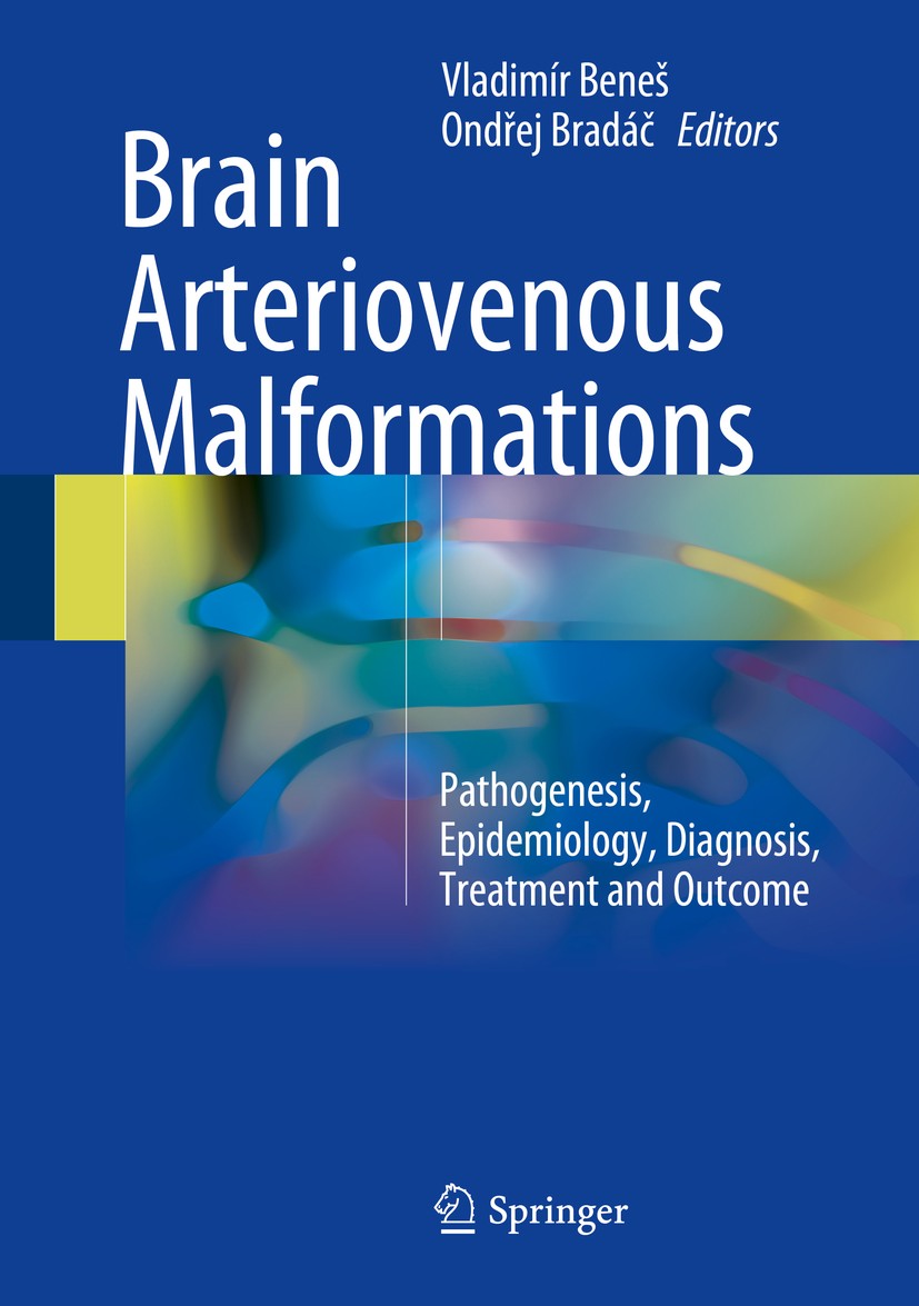 Titlebook: Brain Arteriovenous Malformations; Pathogenesis, Epidem Vladimír Beneš,Ondřej Bradáč Book 2017 Springer International Publishing AG 2017 ar Titlebook: Brain Arteriovenous Malformations; Pathogenesis, Epidem Vladimír Beneš,Ondřej Bradáč Book 2017 Springer International Publishing AG 2017 ar