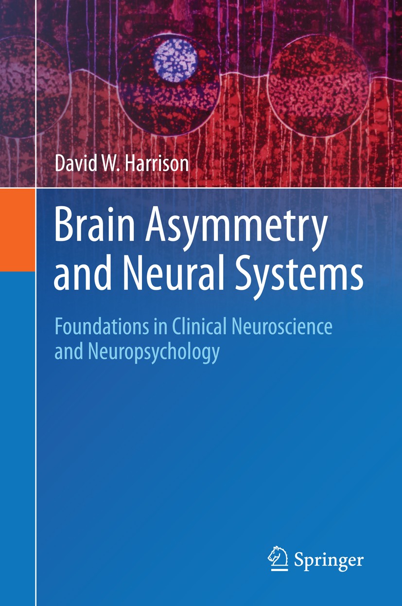 Titlebook: Brain Asymmetry and Neural Systems; Foundations in Clini David W. Harrison Textbook 2015 Springer International Publishing Switzerland 2015 Titlebook: Brain Asymmetry and Neural Systems; Foundations in Clini David W. Harrison Textbook 2015 Springer International Publishing Switzerland 2015