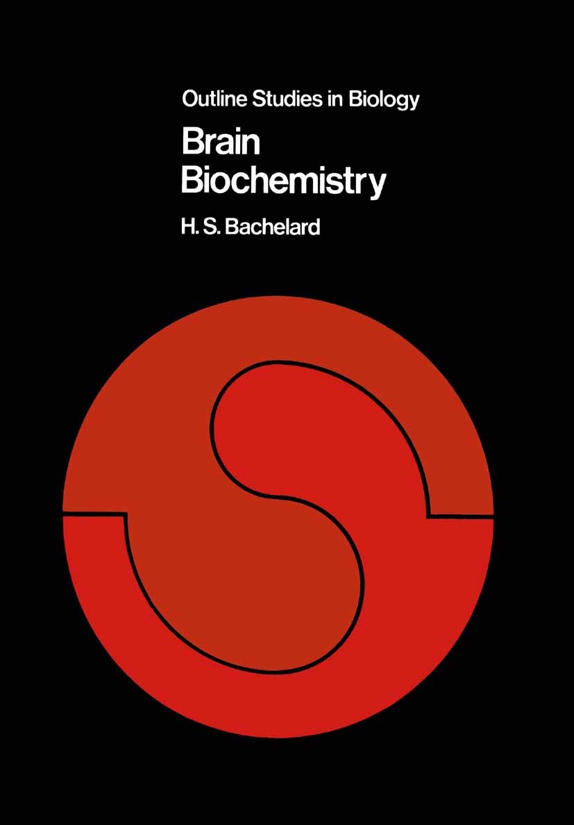 Titlebook: Brain Biochemistry; H. S. Bachelard Book 1974 H.S. Bachelard 1974 biochemistry.cells.morphology.physiology.tissue Titlebook: Brain Biochemistry; H. S. Bachelard Book 1974 H.S. Bachelard 1974 biochemistry.cells.morphology.physiology.tissue